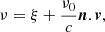 $$ \begin{aligned} \nu = \xi + \frac{\nu _0}{c} {\boldsymbol{n} . \boldsymbol{v}}, \end{aligned} $$