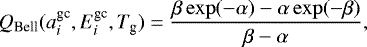 \begin{equation*} Q_{\textrm{Bell}} (a^{\textrm{gc}}_i,E^{\textrm{gc}}_i,T_{\textrm{g}})=\frac{\beta\exp(-\alpha)-\alpha\exp(-\beta)}{\beta-\alpha},\end{equation*}