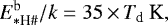 \begin{equation*} E^{\textrm{b}}_{*\textrm{H}{{\#}}}/k = 35 \,{\times}\, T_{\textrm{d}} \ \textrm{K}, \end{equation*}