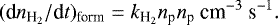 \begin{equation*} (\textrm{d}n_{\textrm{H}_2}/\textrm{d}t)_{\textrm{form}}=k{_{\textrm{H}_2}}{n_{\textrm{p}}}{n_{\textrm{p}}} \ \textrm{cm}^{-3}\ \textrm{s}^{-1}. \end{equation*}