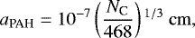 \begin{equation*} a_{\textrm{PAH}}=10^{-7}\left(\frac{N_{\textrm{C}}}{468}\right){}^{1/3}\ \mathrm{cm}, \end{equation*}