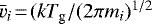 $\bar{v}_i\!=\!(kT_{\textrm{g}}/(2\pi m_i){}^{1/2}$