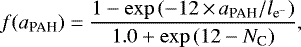 \begin{equation*} f(a_{\textrm{PAH}}) = \frac{1-\exp{(-12\,{\times}\, a_{\textrm{PAH}}/l_{\textrm{e}^-})}}{1.0&#x002B;\exp{(12-N_{\textrm{C}})}}, \end{equation*}