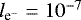 $l_{\textrm{e}^-}=10^{-7}$