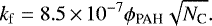 \begin{equation*} k_{\mathrm{f}}=8.5\,{\times}\,10^{-7}\phi_{\textrm{PAH}}\sqrt{N_{\textrm{C}}}. \end{equation*}