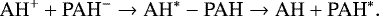 \begin{equation*} \mathrm{AH}^&#x002B; &#x002B; \textrm{PAH}^- \rightarrow\mathrm{AH}^*-\textrm{PAH} \rightarrow\mathrm{AH} &#x002B; \textrm{PAH}^*. \end{equation*}
