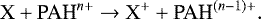 \begin{equation*} \mathrm{X} &#x002B; \textrm{PAH}^{n&#x002B;} \rightarrow\mathrm{X}^&#x002B; &#x002B; \textrm{PAH}^{(n-1)&#x002B;}. \end{equation*}