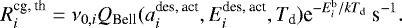 \begin{equation*} R^{\textrm{cg, th}}_i=\nu_{0,i} Q_{\textrm{Bell}} (a^{\textrm{des, act}}_i,E^{\textrm{des, act}}_i,T_{\textrm{d}})\textrm{e}^{-E^{\textrm{b}}_i/kT_{\textrm{d}}}\ \textrm{s}^{-1}. \end{equation*}