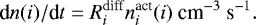 \begin{equation*} \textrm{d}n(i)/\textrm{d}t = R^{\textrm{diff}}_i n^{\textrm{act}}_i(i)\ \textrm{cm}^{-3}\ \textrm{s}^{-1}. \end{equation*}