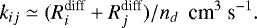 \begin{equation*} k_{ij} \simeq (R^{\textrm{diff}}_i&#x002B;R^{\textrm{diff}}_j)/n_d\ \ \textrm{cm}^{3}\ \textrm{s}^{-1}.\end{equation*}