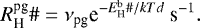 \begin{equation*} R^{\textrm{pg}}_{\textrm{H}}{{\#}} = \nu_{\textrm{pg}}\textrm{e}^{-E^{\textrm{b}}_{\textrm{H}}{{\#}}/kTd}\ \textrm{s}^{-1}. \end{equation*}