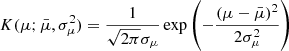 $$ \begin{aligned} K(\mu ;\bar{\mu }, \sigma ^2_\mu )=\frac{1}{\sqrt{2\pi }\sigma _\mu } \exp \left(-\frac{(\mu -\bar{\mu })^2}{2 \sigma _\mu ^2}\right) \end{aligned} $$