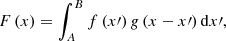 $$ \begin{aligned} F\left( x \right) = \int _A^B {f\left( {x\prime } \right)g\left( {x - x\prime } \right){\mathrm{d}} } x\prime , \end{aligned} $$