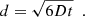 $$ \begin{aligned} d = \sqrt{6Dt} \ \ . \end{aligned} $$