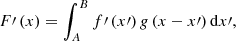 $$ \begin{aligned} F\prime \left( x \right) = \int _A^B {f\prime \left( {x\prime } \right)g\left( {x - x\prime } \right){\mathrm{d}} } x\prime , \end{aligned} $$