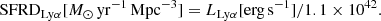 $$ \begin{aligned} \mathrm{SFRD}_{\rm Ly\alpha }[M_\odot \,\mathrm{yr}^{-1}\,\mathrm{Mpc}^{-3}] = L_{\rm Ly\alpha }[\mathrm{erg}\,\mathrm{s}^{-1}]/1.1\times 10^{42}. \end{aligned} $$
