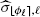 $ \widehat\sigma_{{\lfloor \phi_{\ell} \rceil},\ell} $