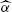 $ \widehat{\alpha} $