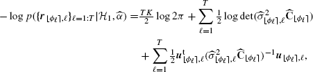 $$ \begin{aligned} -\log p(\{\boldsymbol{r}_{{\lfloor \phi _{\ell } \rceil },\ell }\}_{\ell =1:T}|\mathcal{H} _{1},\widehat{\alpha })=&\tfrac{TK}{2}\log 2\pi +\sum _{\ell =1}^T \tfrac{1}{2}\log \mathrm{det}(\widehat{\sigma }_{{\lfloor \phi _{\ell } \rceil },\ell }^2\widehat{\mathbf{C }}_{{\lfloor \phi _{\ell } \rceil }})\nonumber \\ &+\sum _{\ell =1}^T \tfrac{1}{2} \boldsymbol{u}_{{\lfloor \phi _{\ell } \rceil },\ell }^{\mathrm{t}}(\widehat{\sigma }_{{\lfloor \phi _{\ell } \rceil },\ell }^2\widehat{\mathbf{C }}_{{\lfloor \phi _{\ell } \rceil }})^{-1}\boldsymbol{u}_{{\lfloor \phi _{\ell } \rceil },\ell }, \end{aligned} $$