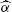 $ \widehat{\alpha} $