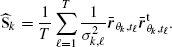 $$ \begin{aligned} \widehat{\mathbf{S }}_k=\frac{1}{T}\sum _{\ell =1}^T\frac{1}{\sigma _{k,\ell }^2}\bar{\boldsymbol{r}}_{\theta _k,t_\ell }\bar{\boldsymbol{r}}_{\theta _k,t_\ell }^{\mathrm{t}}. \end{aligned} $$
