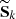 $ \widetilde{\mathbf{S}}_{k} $