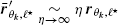 $ {\bar{\boldsymbol{r}}_{\theta_k,\ell^\star}^{\prime}}\underset{\eta\to\infty}{\sim}\eta\,{\boldsymbol{r}}_{\theta_k,\ell^\star} $
