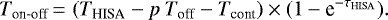 \begin{equation*} T_{\textrm{on-off}} \,{=}\, \left(T_{\textrm{HISA}} - p \: T_{\textrm{off}} - T_{\textrm{cont}} \right) \times (1-\textrm{e}^{-\tau_{\textrm{HISA}}}).\end{equation*}