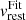 $ v^{\mathrm{Fit}}_{\mathrm{rest}} $