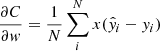 $$ \begin{aligned} \frac{\partial C}{\partial w}=\frac{1}{N}\sum ^{N}_i x(\hat{y}_i-y_i) \end{aligned} $$