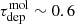 $ \tau_{\mathrm{dep}}^{\mathrm{mol}} \sim 0.6 $
