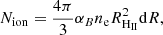 $$ \begin{aligned} N_\mathrm{ion} = \frac{4 \pi }{3} \alpha _B n_\mathrm{e} R_{\text{H}_{\textsc{II}}}^2 \mathrm{d}R, \end{aligned} $$