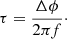 $$ \begin{aligned} {\tau } = {{\Delta \phi }\over {2\pi f}}\cdot \end{aligned} $$