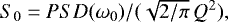 $S_0 = PSD(\omega_0) / (\sqrt{2/\pi}\,Q^2),$