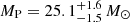 $ M_{\mathrm{P}} = 25.1_{- 1.5}^{+ 1.6}\,M_{\odot} $