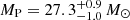 $ M_{\mathrm{P}} = 27.3_{- 1.0}^{+ 0.9}\,M_{\odot} $