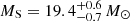 $ M_{\mathrm{S}} = 19.4_{- 0.7}^{+ 0.6}\,M_{\odot} $