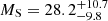 $ M_{\mathrm{S}} = 28.2_{-9.8}^{+10.7} $