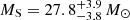 $ M_{\mathrm{S}} = 27.8_{- 3.8}^{+ 3.9}\,M_{\odot} $