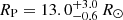 $ R_{\mathrm{P}} = 13.0_{-0.6}^{+3.0}\,R_{\odot} $