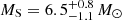 $ M_{\mathrm{S}} = 6.5_{- 1.1}^{+ 0.8}\,M_{\odot} $