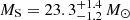 $ M_{\mathrm{S}} = 23.3_{- 1.2}^{+ 1.4}\,M_{\odot} $