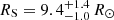 $ R_{\mathrm{S}}=9.4_{- 1.0}^{+ 1.4}\,R_{\odot} $