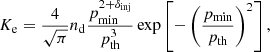 $$ \begin{aligned} K_{\rm e} = \frac{4}{\sqrt{\pi }} n_{\rm d} \frac{p_{\rm min}^{2+\delta _{\rm inj}}}{p_{\rm th}^3} \exp \left[ - \left( \frac{p_{\rm min}}{p_{\rm th}} \right)^2 \right],\end{aligned} $$