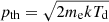 $ p_{\mathrm{th}}=\sqrt{2 m_{\mathrm{e}} {kT_{\mathrm{d}}}} $
