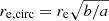 $ r_{\mathrm{e,circ}} = r_{\mathrm{e}} \sqrt{b/a} $