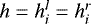 $h=h^l_i=h^r_i$