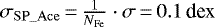 $\sigma _{\mathrm{SP\_Ace}} \,{=}\, \frac{1}{N_{\mathrm{Fe}}}\cdot \sigma\,{=}\,0.1\, \textrm{dex}$