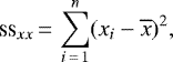\begin{equation*}\text{ss}_{xx} \,{=}\, \sum_{i\,{=}\,1}^{n} (x_i - \overline{x})^2 ,\end{equation*}