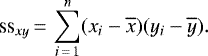 \begin{equation*}\text{ss}_{xy} \,{=}\, \sum_{i\,{=}\,1}^{n} (x_i - \overline{x})(y_i - \overline{y}) .\end{equation*}
